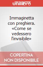 Immaginetta con preghiera. «Come se vedessero l'invisibile» articolo cartoleria