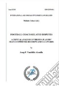 International sports law and policy bulletin (2018). Vol. 1: Football coach-related disputes. A critical analysis of the relevant CAS awards and FIFA players' status committee decisions art vari a