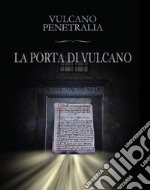 La porta di Vulcano articolo cartoleria di Vulcano Penetralia; Boco L. (cur.)