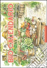 Bio calendario 2017. Dall'orto alla cucina art vari a