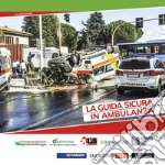 La guida sicura in ambulanza. Ediz. ampliata articolo cartoleria di Balboni Stefano; Robusti M. (cur.)