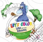 Let's color. Lisa the blue giraffe. Ediz. illustrata articolo cartoleria di Li Vigni Mauro