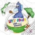 Let's color. Lisa the blue giraffe. Ediz. illustrata art vari a