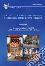 The light of science for the missions: A historical study of SVD museums. Vol. 2: Museums of ASPAC-ANAM and memorial collections in: Steyl-Goch-Oies