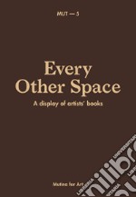 Every other space. A display of artists' books. Ediz. italiana e inglese articolo cartoleria di Magnani G. (cur.)