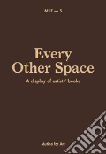 Every other space. A display of artists' books. Ediz. italiana e inglese art vari a