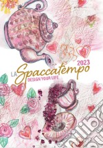 Spaccatempo 2023. Design your life (La)