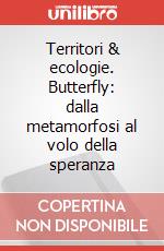 Territori & ecologie. Butterfly: dalla metamorfosi al volo della speranza art vari a