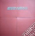 Armando Marrocco. Presente permanente. Ediz. italiana e inglese art vari a
