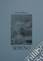 Sereno. Ediz. italiana e inglese articolo cartoleria di Bernacca Fulvia