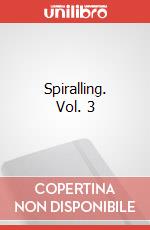 Spiralling. Vol. 3 art vari a
