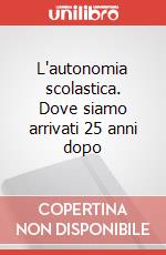 L'autonomia scolastica. Dove siamo arrivati 25 anni dopo art vari a