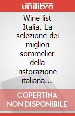 Wine list Italia. La selezione dei migliori sommelier della ristorazione italiana (2025/2026) art vari a