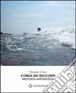 L'onda dei racconti. Raccolta antologica articolo cartoleria di Cibin Daniela