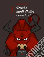 Detti e modi di dire veneziani. Vol. 3 art vari a