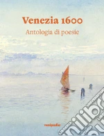 Venezia 1600. Antologia di poesie art vari a