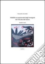 Mobilità occupazionale degli immigrati nel mercato del lavoro. Studio di caso articolo cartoleria di Secondini Simonetta