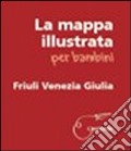 Mappa illustrata per bambini. Friuli Venezia Giulia articolo cartoleria