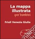 Mappa illustrata per bambini. Friuli Venezia Giulia art vari a