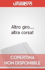 Altro giro... altra corsa!