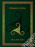 Grimorio celtico. Libro delle ombre. Ediz. rilegata (large) art vari a