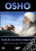 Stati di coscienza superiore. L'affascinante viaggio della consapevolezza. Con DVD art vari a