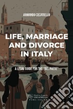 Life, marriage anddivorce in Italy. A legal guide for the «Bel Paese» articolo cartoleria di Cecatiello Armando