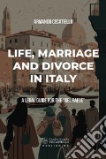 Life, marriage anddivorce in Italy. A legal guide for the «Bel Paese» art vari a