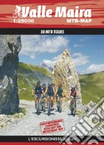 Valle Maira 1:25000 MTB Mountain Bike. 30 MTB tours. Ediz. multilingue