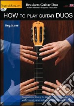 How to play guitar duos. Beginner. Con DVD articolo cartoleria di Minozzi Matteo; Polacchini Eugenio