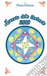 Lunario delle herbarie 2018. Agenda Lunare. Ediz. a spirale