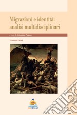 Migrazioni e identità: analisi multidisciplinari. Ediz. italiana e inglese articolo cartoleria di Pagano A. (cur.)