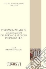 L'organum maximum Serassi-Allieri del duomo S. Giorgio in Ragusa Ibla. Con CD-Audio articolo cartoleria di Cannizzaro D. (cur.)