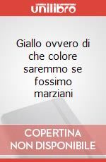 Giallo ovvero di che colore saremmo se fossimo marziani