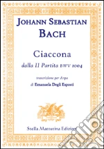 Ciaccona, dalla II partita BWV 1004 art vari a