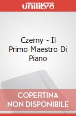Czerny - Il Primo Maestro Di Piano articolo cartoleria di Czerny Carl