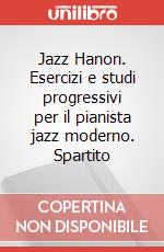 Jazz Hanon. Esercizi e studi progressivi per il pianista jazz moderno. Spartito articolo cartoleria di Alfassy Leo