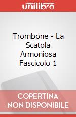 Trombone - La Scatola Armoniosa Fascicolo 1 articolo cartoleria di Trombone Antonio