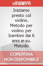 Iniziamo presto col violino. Metodo per violino per bambini dai 6 anni in su. Metodo articolo cartoleria di Sassmannshaus Egon