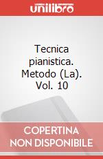 Tecnica pianistica. Metodo (La). Vol. 10 articolo cartoleria di Longo Alessandro