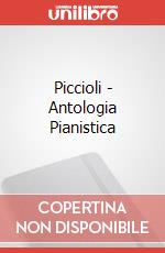 Piccioli - Antologia Pianistica articolo cartoleria di Piccioli G.
