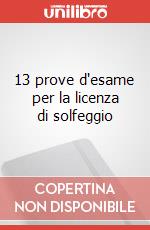 13 prove d'esame per la licenza di solfeggio art vari a