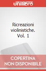 Ricreazioni violinistiche. Vol. 1 art vari a