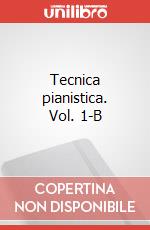 Tecnica pianistica. Vol. 1-B articolo cartoleria di Longo Alessandro