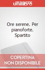 Ore serene. Per pianoforte. Spartito art vari a