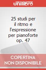 25 studi per il ritmo e l'espressione per pianoforte op. 47 art vari a