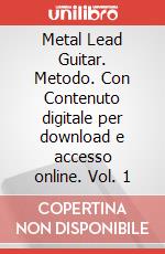 Metal Lead Guitar. Metodo. Con Contenuto digitale per download e accesso online. Vol. 1 art vari a
