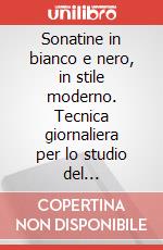 Sonatine in bianco e nero, in stile moderno. Tecnica giornaliera per lo studio del pianoforte. Spartito art vari a