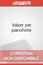 Valzer per pianoforte art vari a