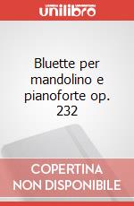 Bluette per mandolino e pianoforte op. 232 articolo cartoleria di Munier Carlo